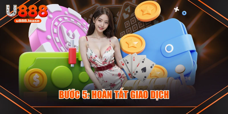 Bước 5: Hoàn tất giao dịch Bước 5: Hoàn tất giao dịch