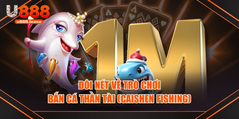 Đôi nét về trò chơi bắn cá thần tài (Caishen Fishing) Đôi nét về trò chơi bắn cá thần tài (Caishen Fishing)