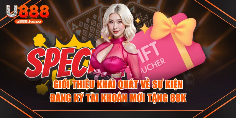 Giới thiệu khái quát về sự kiện đăng ký tài khoản mới tặng 88k Giới thiệu khái quát về sự kiện đăng ký tài khoản mới tặng 88k