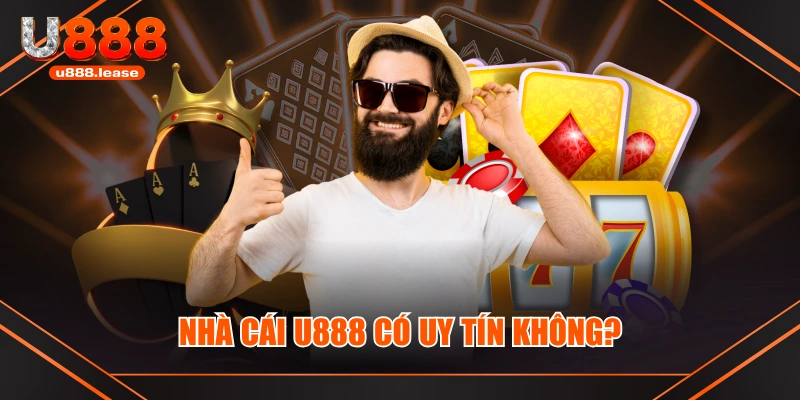 Nhà cái U888 có uy tín không? Nhà cái U888 có uy tín không?