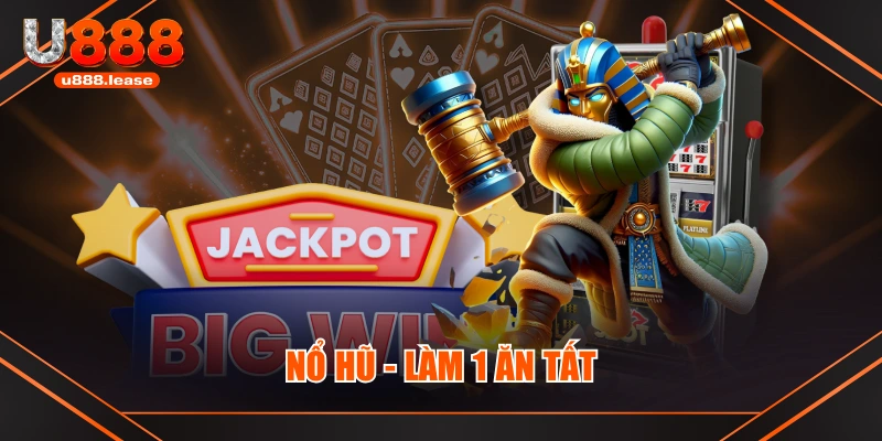 Nổ hũ - làm 1 ăn tất Nổ hũ - làm 1 ăn tất