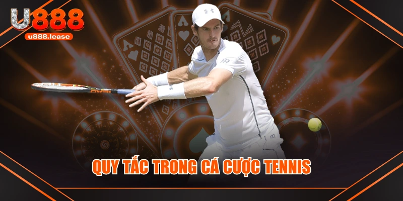 Quy tắc trong cá cược Tennis Quy tắc trong cá cược Tennis