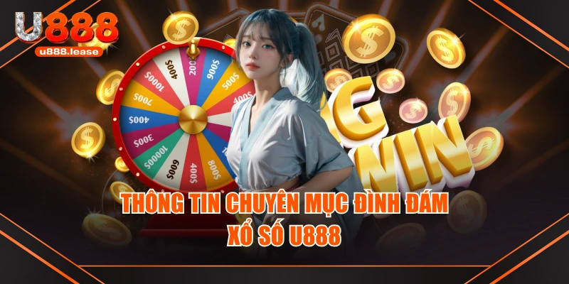 Thông tin chuyên mục đình đám xổ số U888 Thông tin chuyên mục đình đám xổ số U888