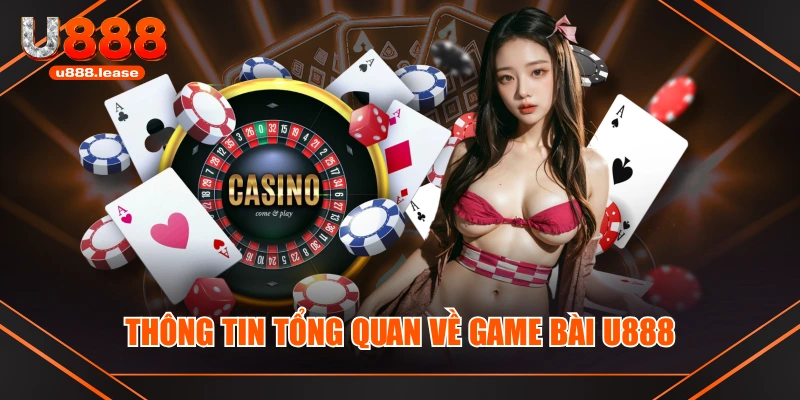Thông tin tổng quan về game bài U888 Thông tin tổng quan về game bài U888